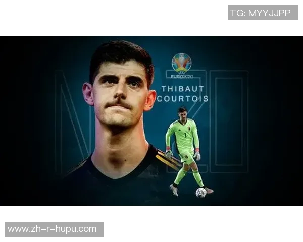 库尔图瓦引领比利时防线决胜欧洲杯展现世界级门将风采